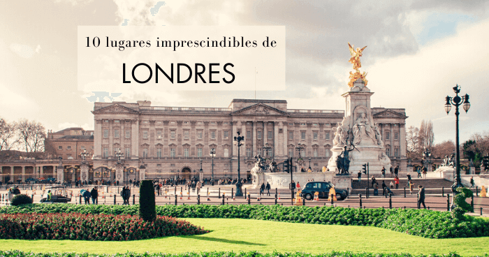 Lugares turísticos de Londres: Los 10 imprescindibles • Viajar y Otras Pasiones Lugares turísticos de Londres: Los 10 imprescindibles • Viajar y Otras Pasiones