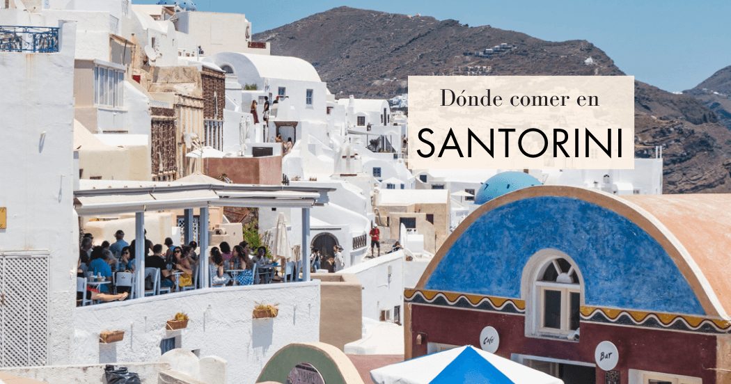 Dónde comer en Santorini: 12 restaurantes recomendados