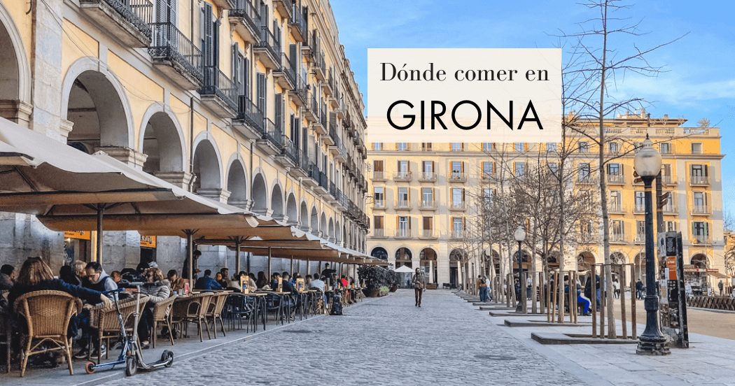 Dónde comer en Girona: 8 restaurantes recomendados