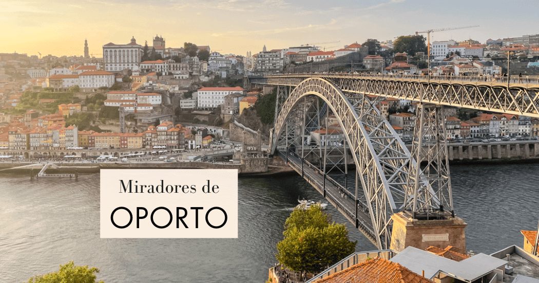 Los 10 mejores miradores de Oporto (con mapa)