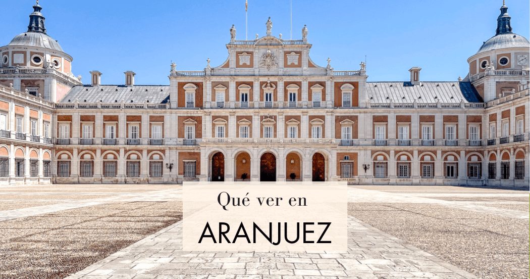 Qué hacer y qué ver en Aranjuez